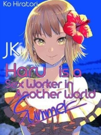 EN - JK Haru is a Sex Worker in Another World: Summer