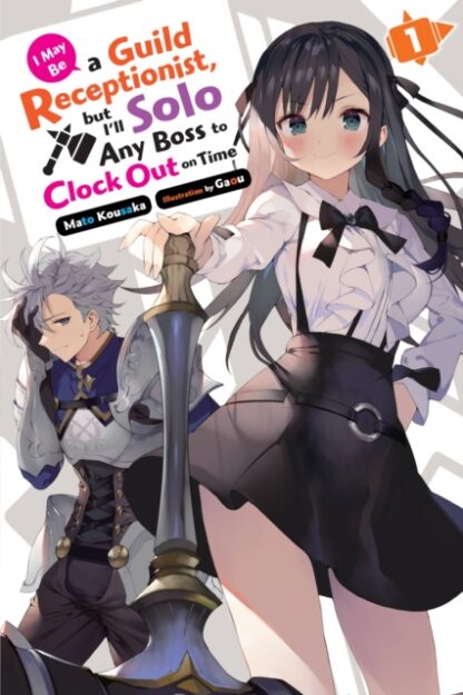 EN – I May Be a Guild Receptionist, but I'll Solo Any Boss to Clock Out on Time Light Novel vol 1